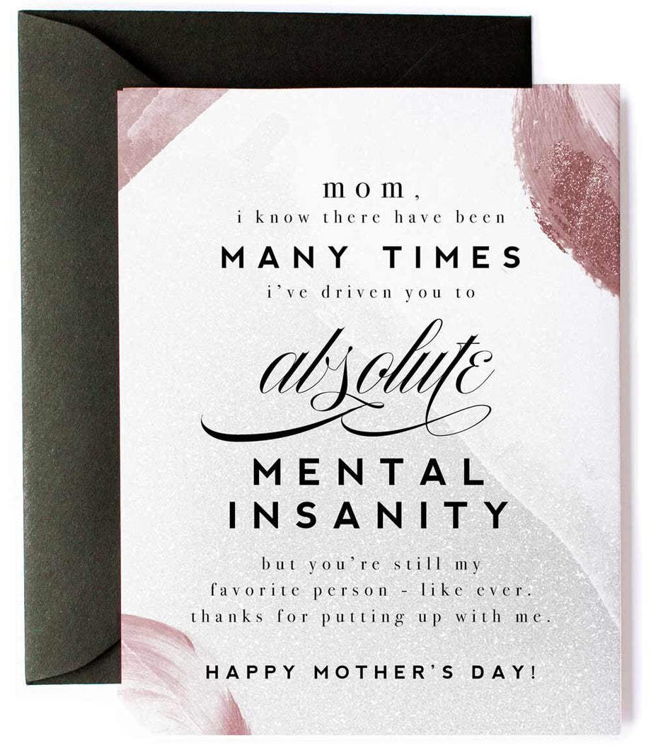 Driven To Mental Insanity - Funny Mother's Day Card Driven To Mental Insanity - Funny Mother's Day Card